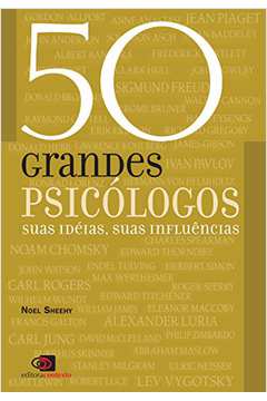50 Grandes Psicólogos: Suas Idéias, Suas Influências