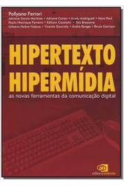 Hipertexto, Hipermídia - As Novas Ferramentas da Comunicação Digital