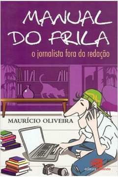 Manual Do Frila : O Jornalista Fora Da Redação