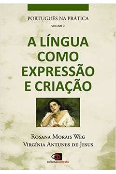 Português Na Prática - Vol.2 - A Língua Como Expressão E Criação