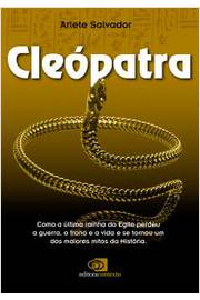 Cleópatra : Como A Última Rainha Do Egito Perdeu A Guerra, O Trono E