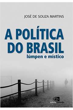 A Política Do Brasil : Lúmpen E Místico