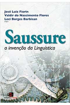 Saussure : A Invenção Da Linguística