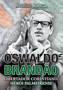 Oswaldo Brandão : Libertador Corintiano, Herói Palmeirense
