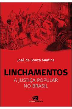 Linchamentos : a justiça popular no Brasil