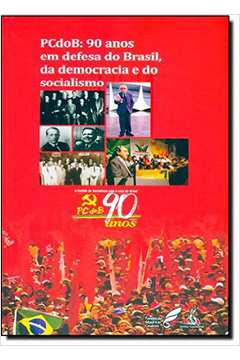 Pcdob: 90 Anos Em Defesa do Brasil, da Democracia e do Socialismo