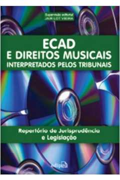 Ecad e Direitos Musicais Interpretados Pelos Tribunais