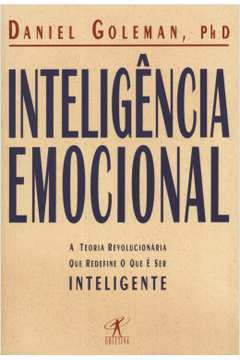 Inteligência Emocional - a Teoria Revolucionária Que Redefine o Que...