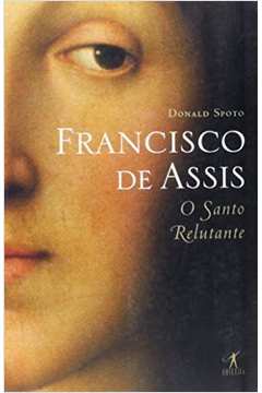 Francisco de Assis: o Santo Relutante