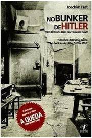 No Bunker de Hitler os Últimos Dias do Terceiro Reich