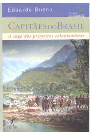 Capitães do Brasil - a Saga dos Primeiros Colonizadores