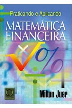 Práticando e Aplicando Matemática Financeira
