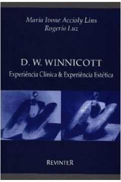 D. W. Winnicott: Experiência Clínica e Experiência Estética
