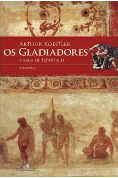 Os Gladiadores - a Saga de Espartaco