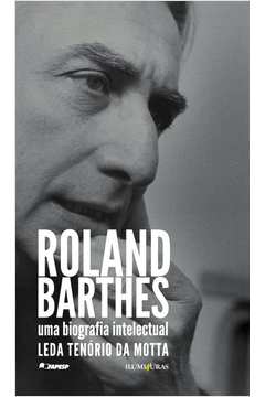 Roland Barthes : Uma biografia intelectual