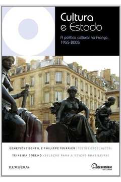 Cultura e Estado : a política cultural na França (1955-2005)