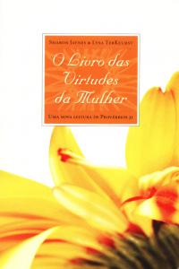 O Livro das Virtudes da Mulher: Uma Nova Leitura de Provérbios 31