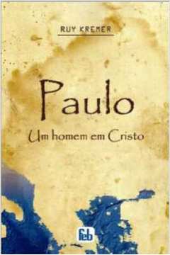 Paulo - um Homem Em Cristo