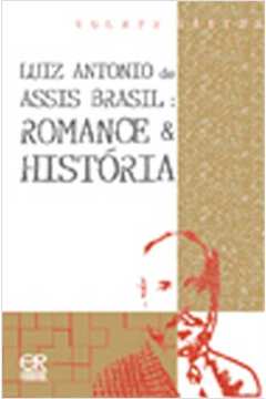 Luiz Antonio de Assis Brasil: Romance e História