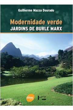 Modernidade verde : Jardins de Burle Marx
