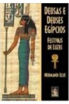 Deusas e Deuses Egípcios Festivais de Luzes