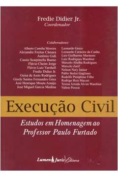 Execução Civil Estudos Em Homenagem ao Professor Paulo Furtado