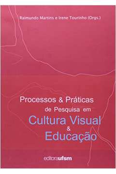 Processo e Práticas de Pesquisa em Cultura Visual e Educação