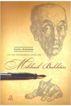 Os 100 Primeiros Anos De Mikhail Bakhtin