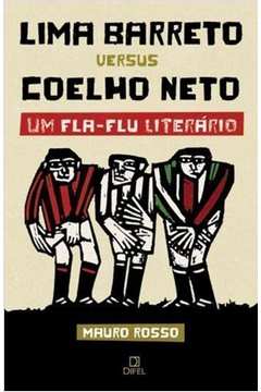 Lima Barreto Versus Coelho Neto. um Fla-flu Literário