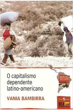 O Capitalismo Dependente Latino-americano