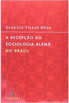 A Recepção da Sociologia Alemã no Brasil