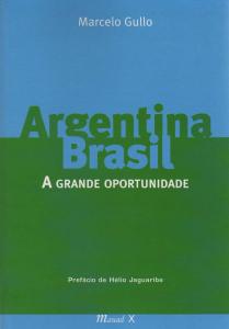 Argentina Brasil : A Grande Oportunidade