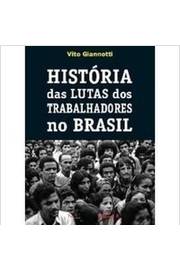 História das Lutas dos Trabalhadores no Brasil