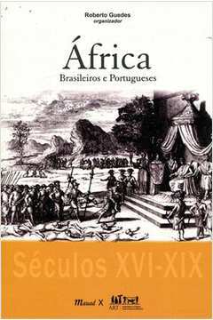 África : Brasileiros E Portugueses Séculos XVI-XIX