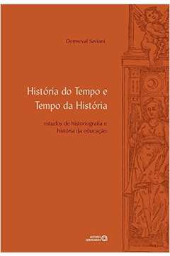 História do Tempo e Tempo da História : Estudos de Historiografia e