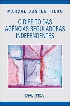 O Direito das Agencias Reguladoras Independentes