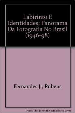 Labirinto e Identidades - Panorama da Fotografia no Brasil (1946-98)