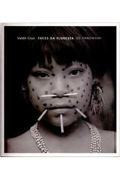 Faces da Floresta  os Yanomami