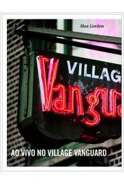 Livro: Ao Vivo no Village Vanguard - Max Gordon | Estante Virtual