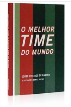  O Melhor Time Do Mundo: 9788575035078: JORGE VIVEIROS DE  CASTRO: Libros