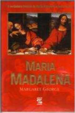 Maria Madalena -a Mulher Que Amou Jesus