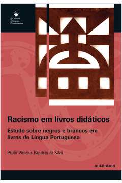 Racismo em Livros Didáticos - Estudo Sobre Negros e Brancos em Livros