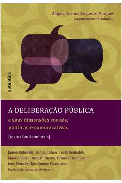 A Deliberação Pública e Suas Dimensões Sociais, Políticas e Comunicativas
