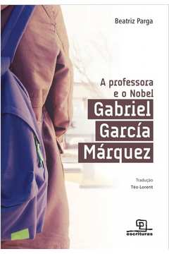 PROFESSORA E O NOBEL, A: Gabriel García Márquez