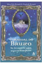 O Manual do Bruxo - um Dicionário do Mundo Mágico de Harry Potter