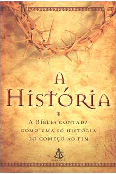 HISTORIA A BIBLIA CONTADA COMO UMA SO HISTORIA DO COMECO AO