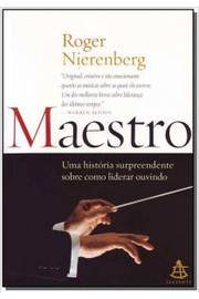 Maestro - Uma História Surpreendente Sobre Como Liderar Ouvindo