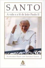 Santo: a Vida e a Fé de João Paulo II