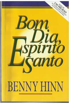 Livro: Bom Dia, Espírito Santo - Benny Hinn | Estante Virtual