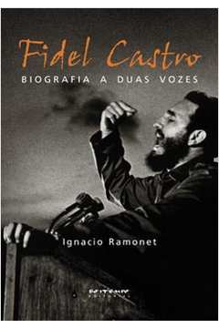 Fidel Castro : Biografia A Duas Vozes